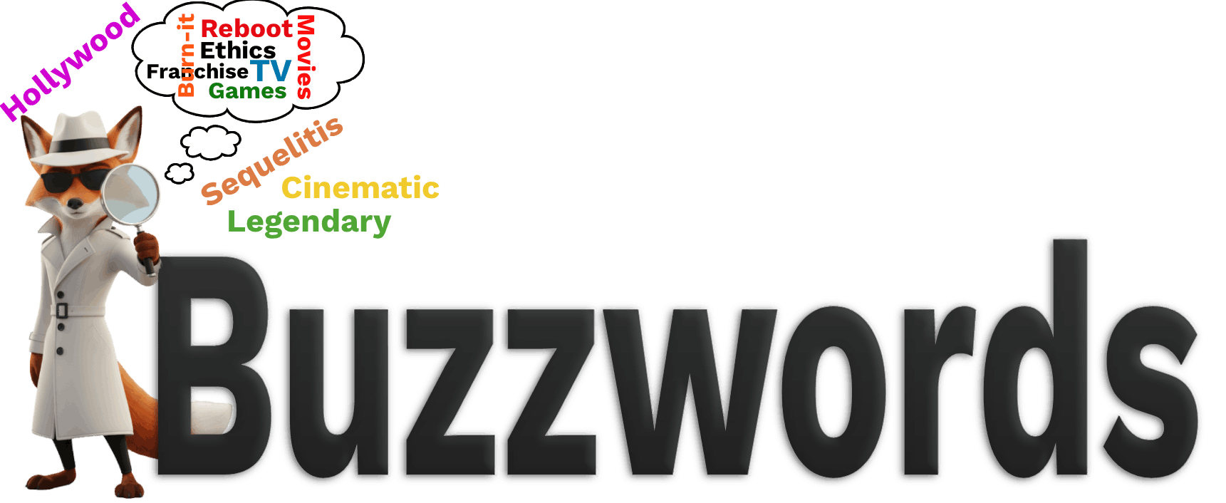 White Spy Cinefox thinking of all the trending Buzzwords, standing with the word Buzzword, in a Black sheen gradient. Used to represent the Buzzwords Taxonomy on Cinesist.com